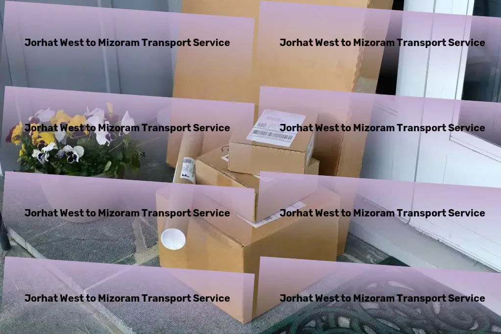 Jorhat West to Mizoram Household Goods Transport Bringing simplicity to complex logistics operations in India! - Comprehensive package delivery